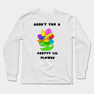 Aren’t you a Pretty lil Flower Long Sleeve T-Shirt